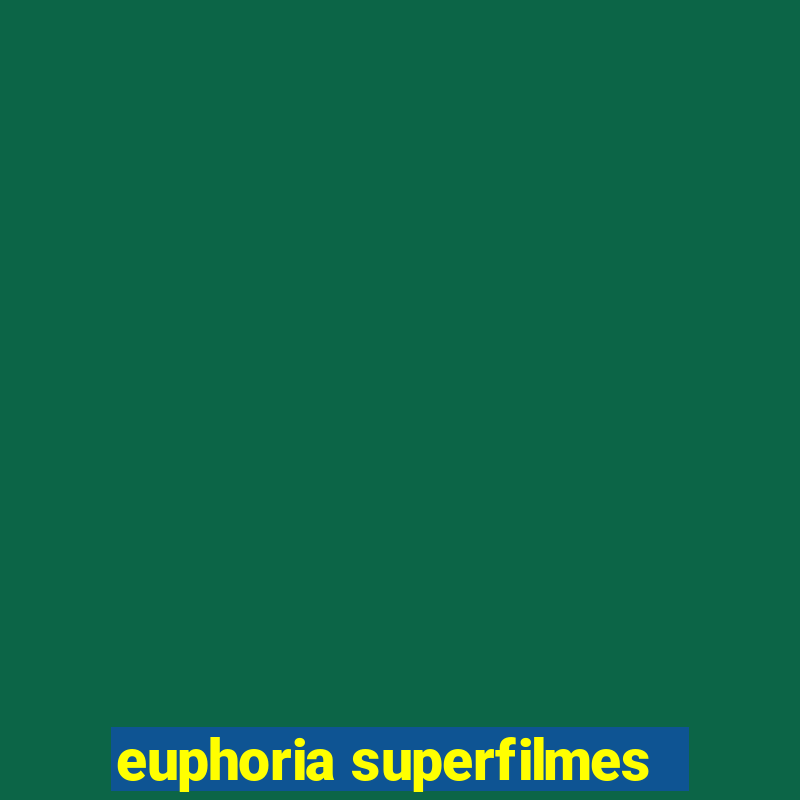 euphoria superfilmes